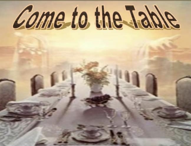 May be an image of table and text that says 'Come to the Table'