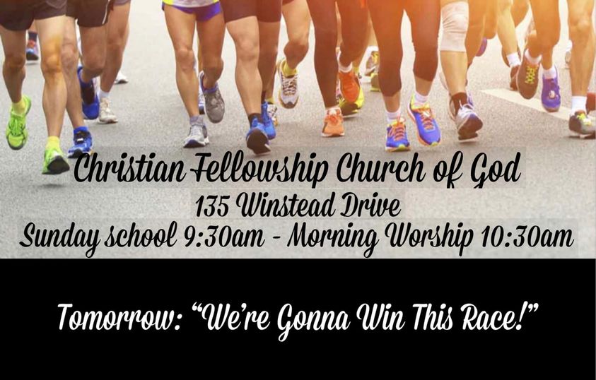 May be an image of 8 people and text that says 'Christian Fellowship Church of God 135 Winstead Drive Sunday school 9:30am Morning Worship 10:30am Tomorrow: "We're Gonna Win This Race!"'